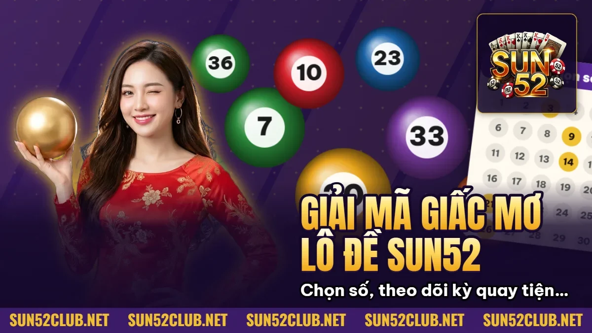 Hình minh họa bài viết: Giải Mã Giấc Mơ Lô Đề Sun52: Con Số May Mắn Hôm Nay