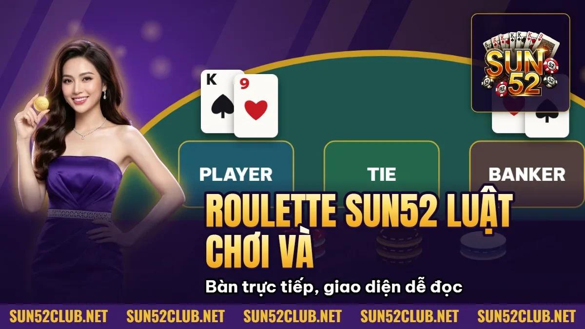 Roulette Sun52 Luật Chơi Và Chiến Thuật Dự Đoán Số Cho Newbie 1 Hình minh họa bài viết: Roulette Sun52 Luật Chơi Và Chiến Thuật Dự Đoán Số Cho Newbie