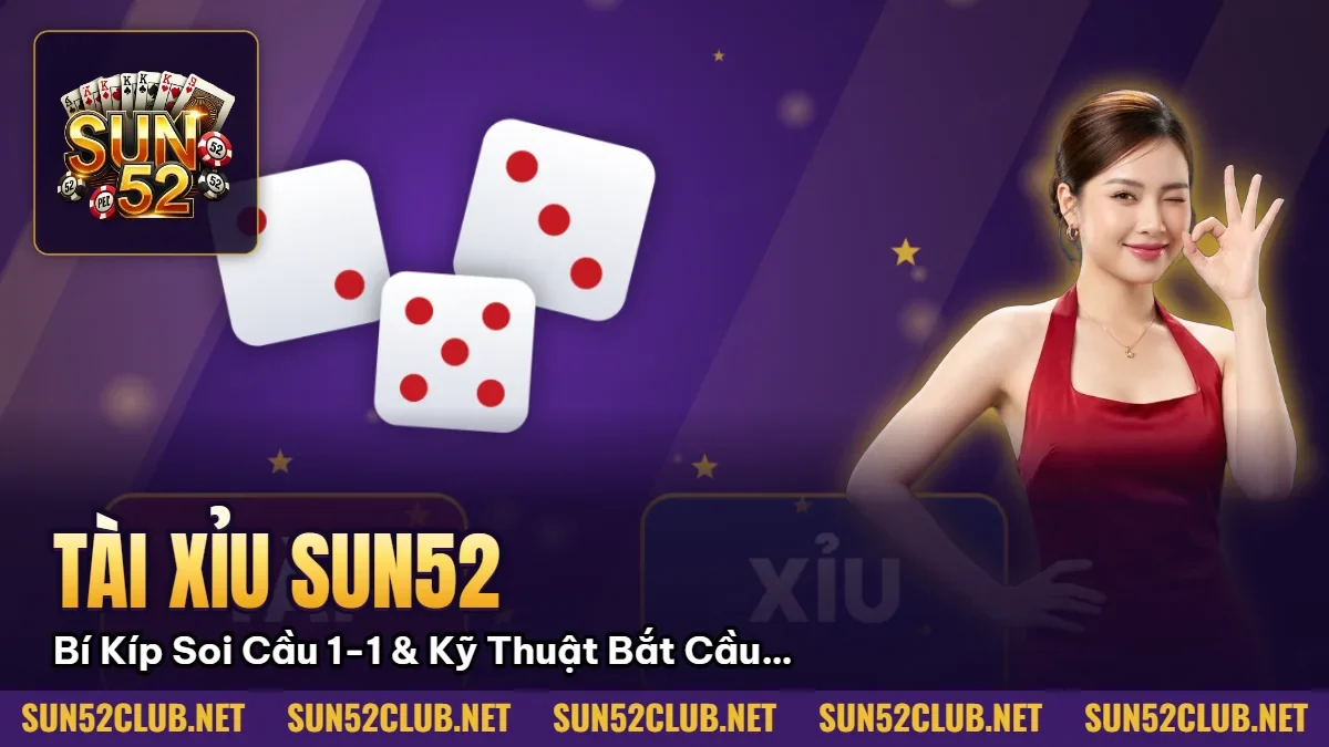 Hình minh họa bài viết: Tài Xỉu Sun52: Bí Kíp Soi Cầu 1-1 & Kỹ Thuật Bắt Cầu Bệt 2026