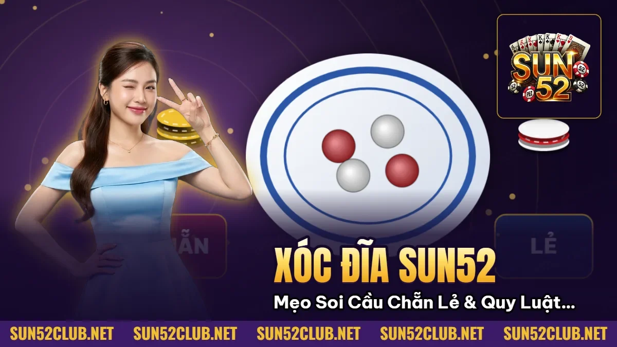 Hình minh họa bài viết: Xóc Đĩa Sun52: Mẹo Soi Cầu Chẵn Lẻ & Quy Luật Mở Bát 2026