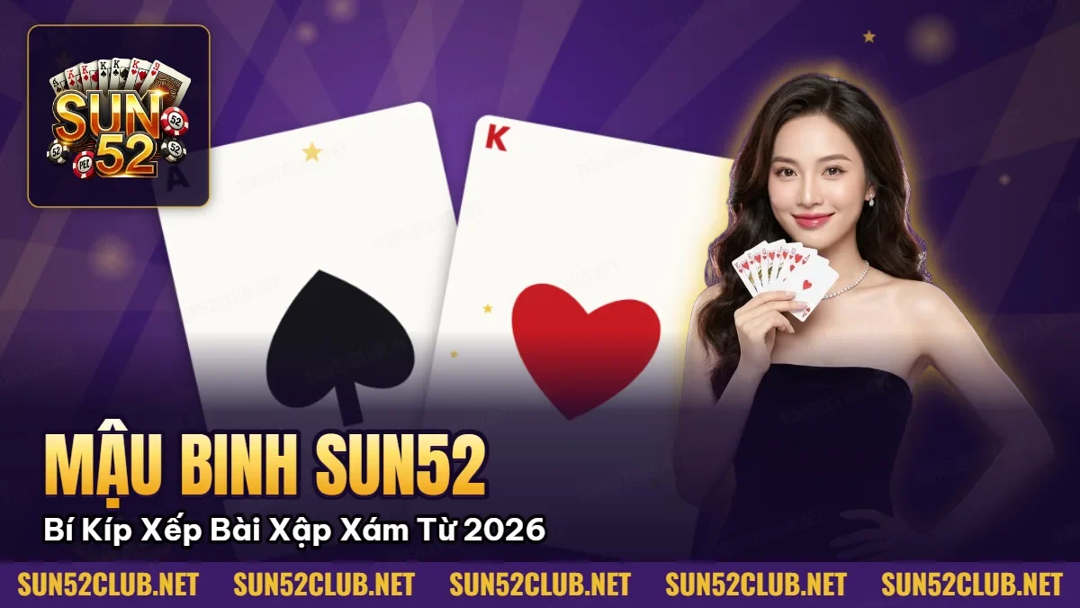 Mậu Binh Sun52: Bí Kíp Xếp Bài Xập Xám Thắng Lớn Từ Cao Thủ 2026 2 Hình minh họa bài viết: Mậu Binh Sun52: Bí Kíp Xếp Bài Xập Xám Thắng Lớn Từ Cao Thủ 2026